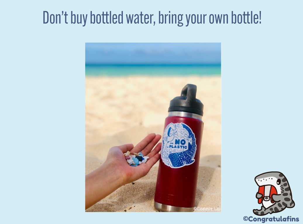 Bring your own bottle instead of buying bottled water