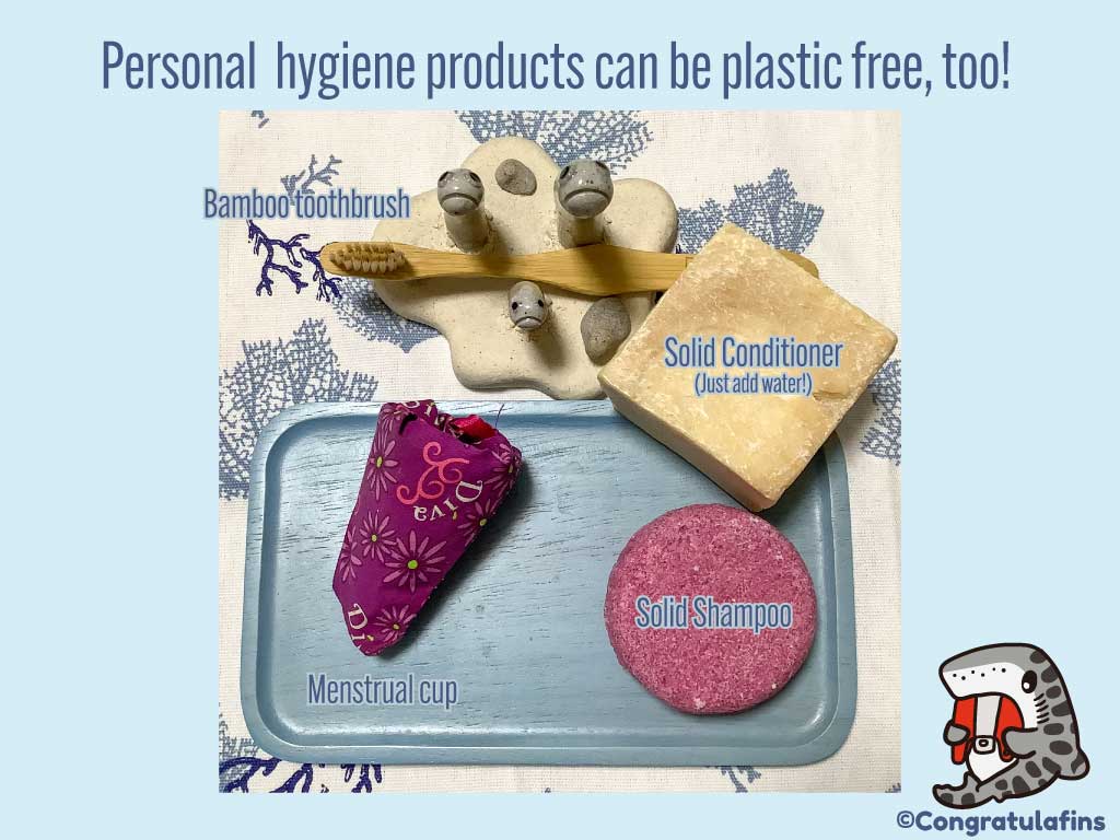 Personal hygiene products use a lot of plastic too, but there are alternatives available